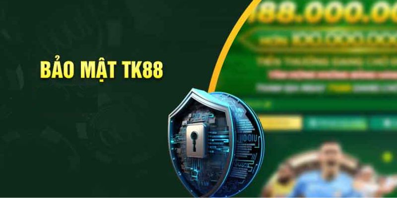 TK88 cam kết bảo mật dữ liệu an toàn